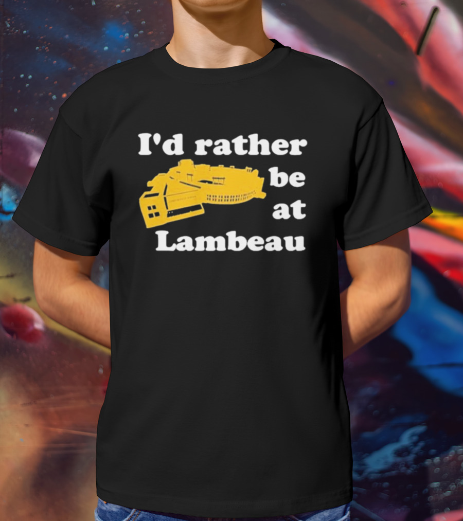 I'd Rather Be At Lambeau Stadium Illustration Classic Phrase T-Shirt