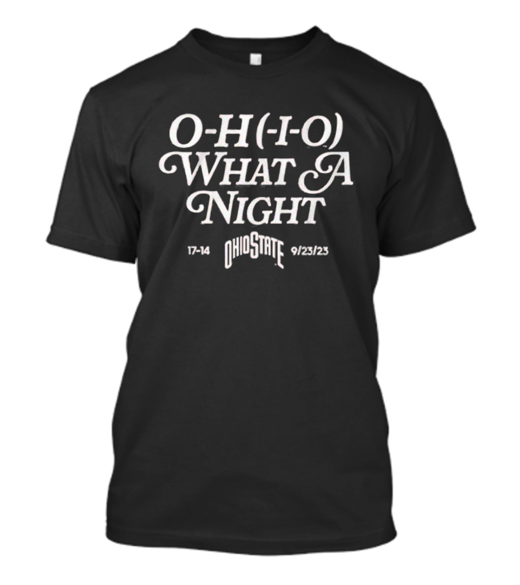 O-H-I-O What A Night Ohio State 17-14 9/23/23 T-Shirt