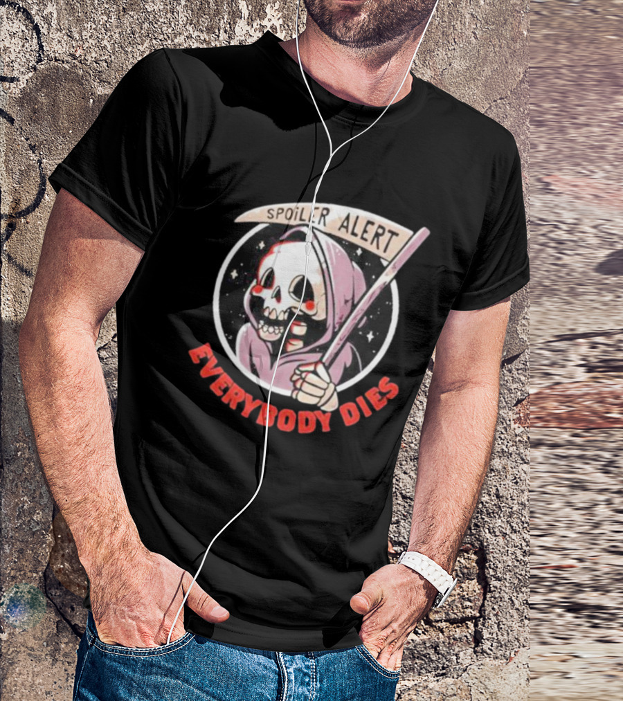 Spoiler Alert Grim Reaper Everybody Dies T-Shirt