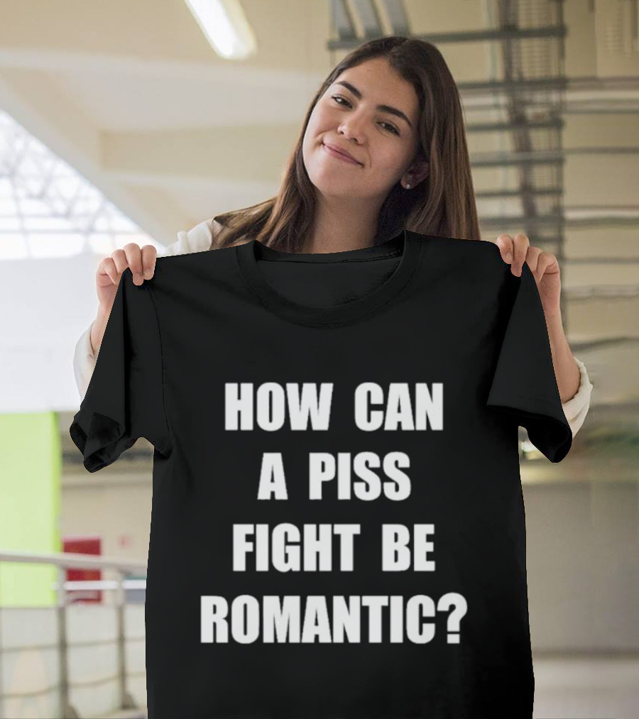 Vincent How Can A Piss Fight Be Romantic Query T-Shirt