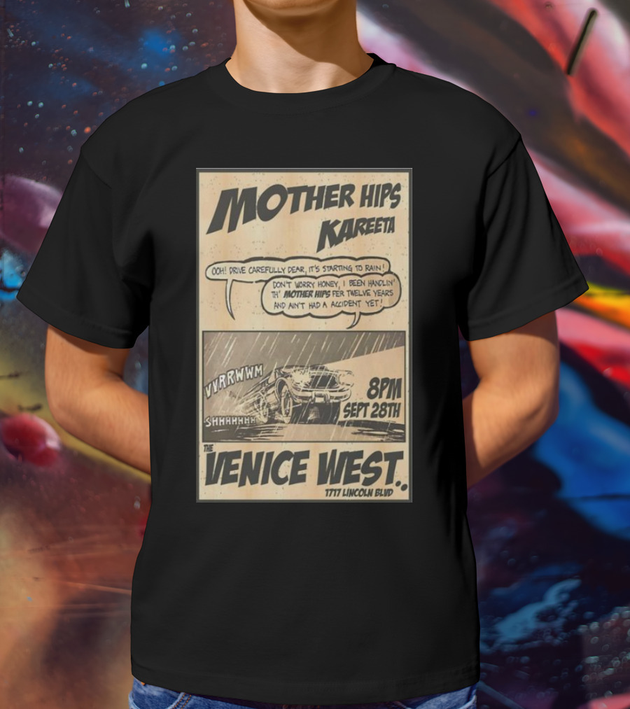 Mother Hips Kareeta Live At The Venice West 8PM Sept 28th 7777 Lincoln Blvd T-Shirt