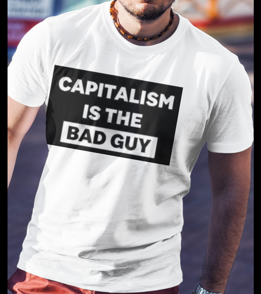 Dropout Store Capitalism Is The Bad Guy Capitalism Is The Bad Guy T-Shirt