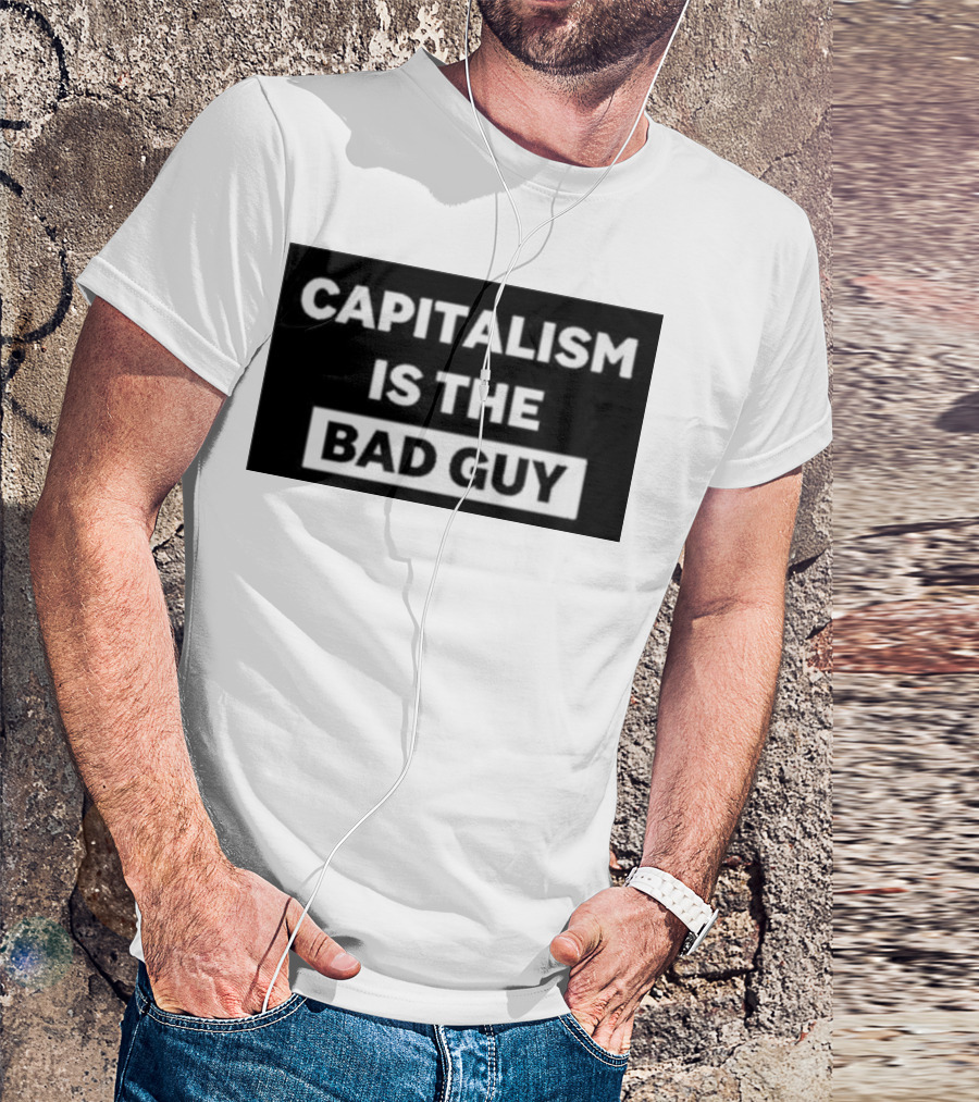 Dropout Store Capitalism Is The Bad Guy Capitalism Is The Bad Guy T-Shirt