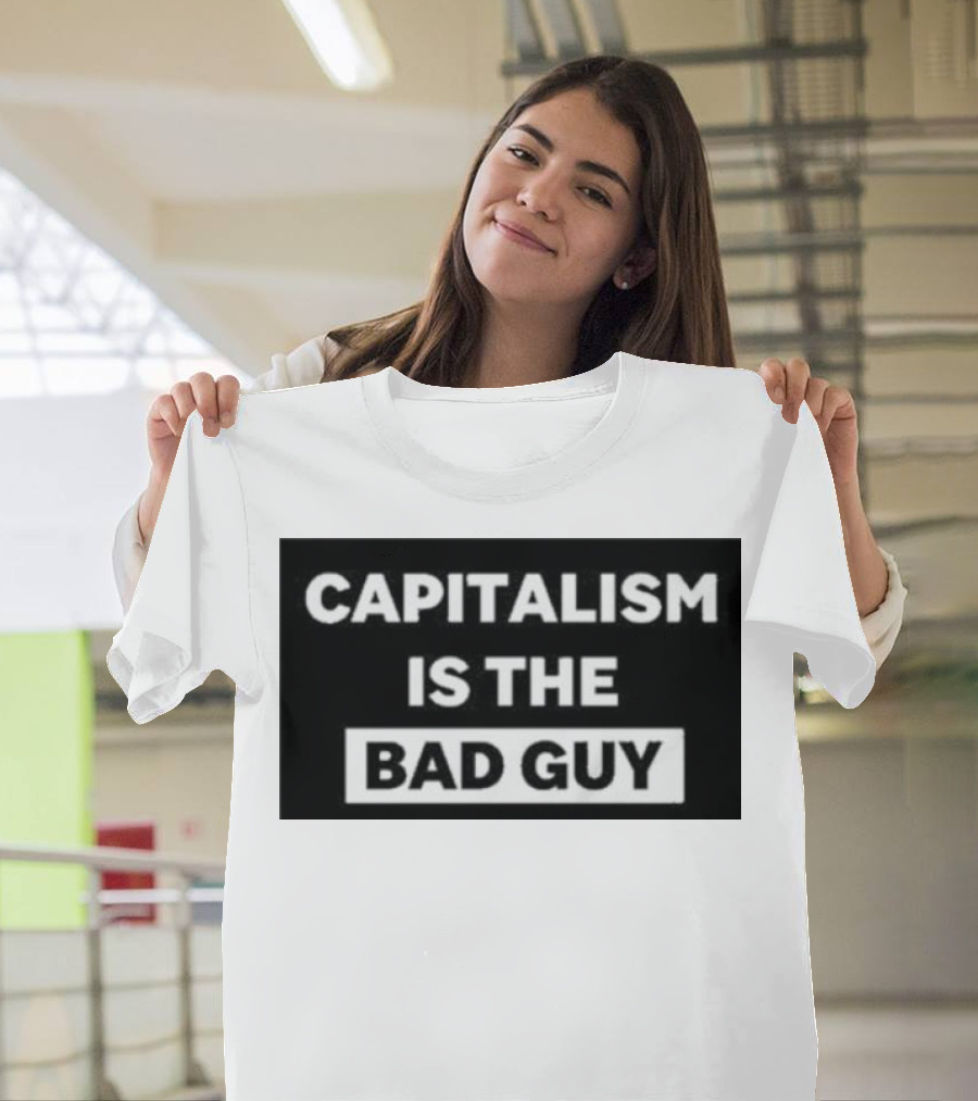 Dropout Store Capitalism Is The Bad Guy Capitalism Is The Bad Guy T-Shirt