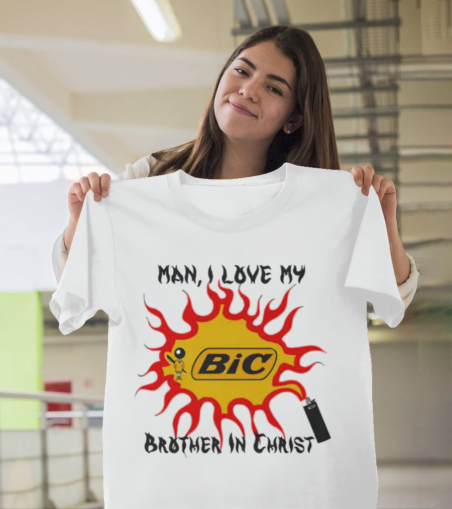 Man I Love My Brother In Christ Bic Flame T-Shirt
