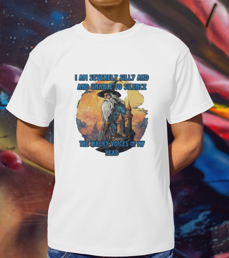 I Am Severely Silly And Unable To Silence The Wacky Voices In My Head Wizard Castle Background T-Shirt