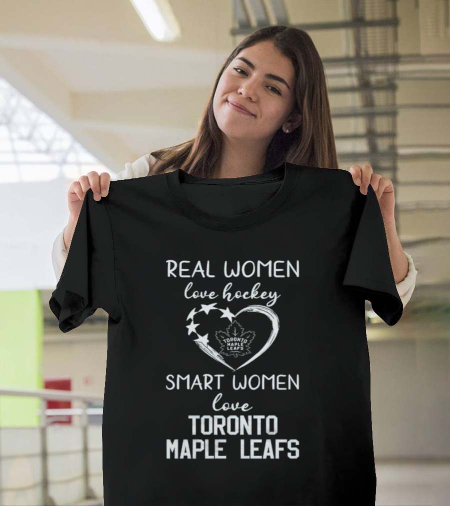 Real Women Love Hockey Smart Women Love Toronto Maple Leafs T-Shirt