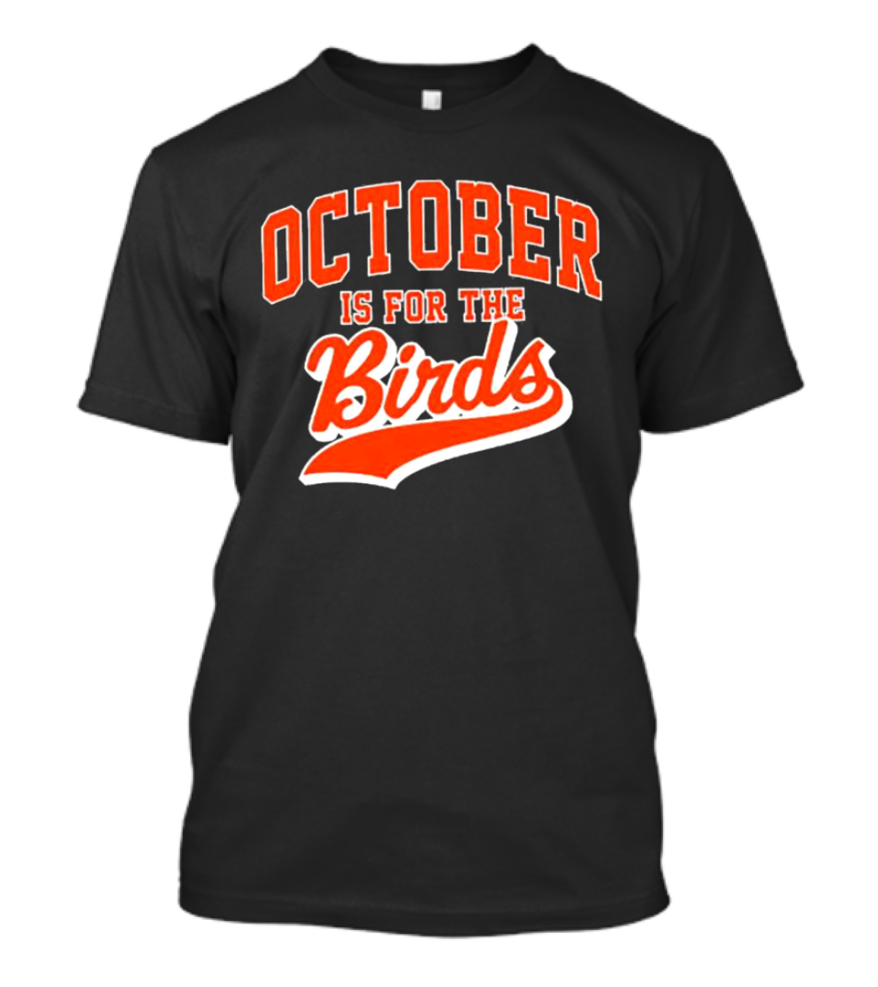 October Is For The Birds Orange Baseball Style Script T-Shirt
