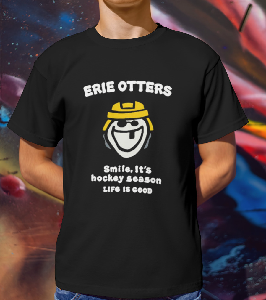 Erie Otters Smile It's Hockey Season Life Is Good T-Shirt