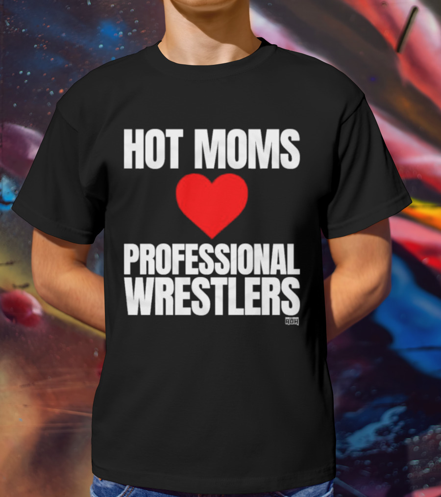 Hot Moms Love Professional Wrestlers ROH Maria Kanellis T-Shirt