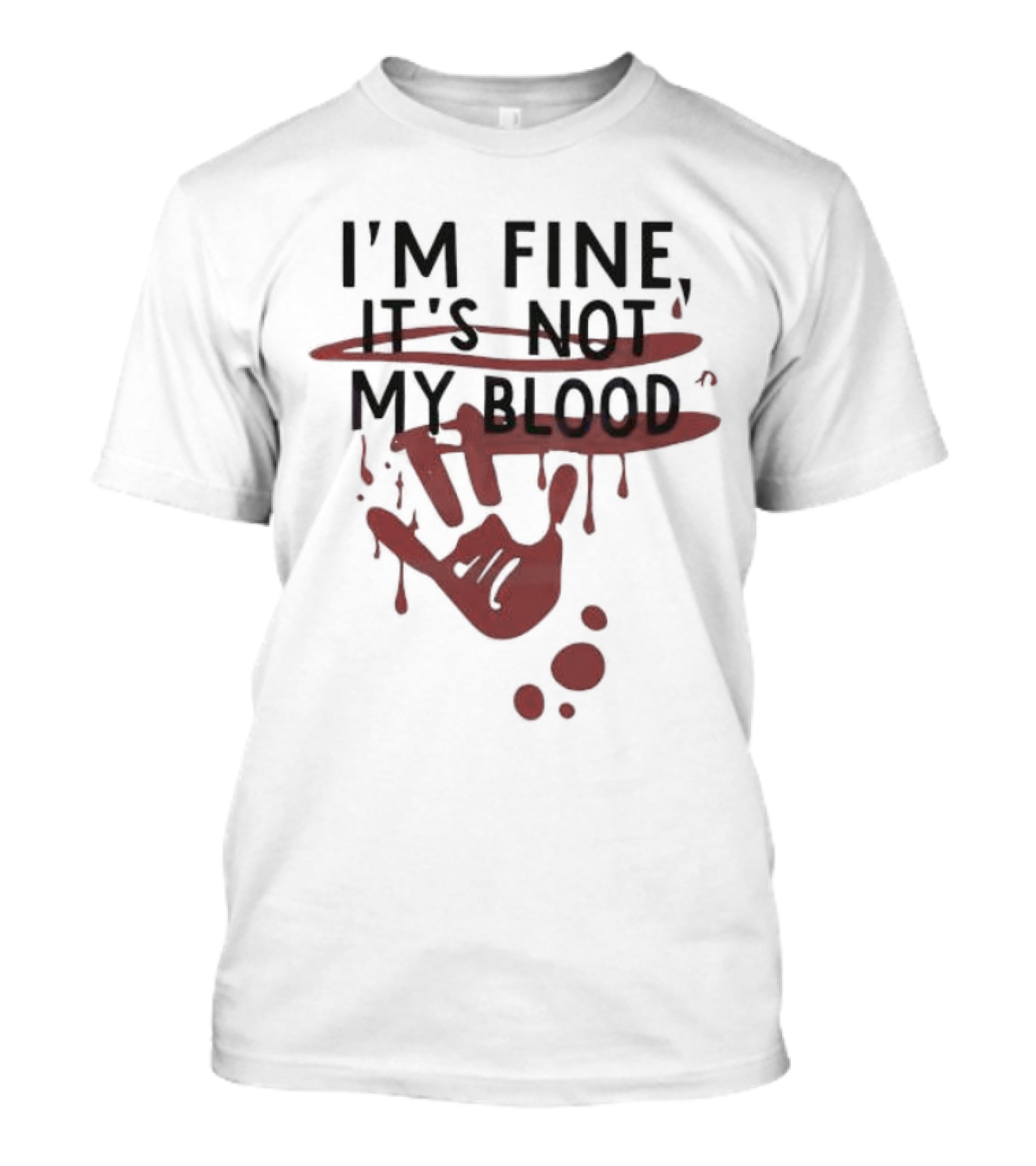 Bloody Halloween I'm Fine It's Not My Blood Handprint Dripping T-Shirt
