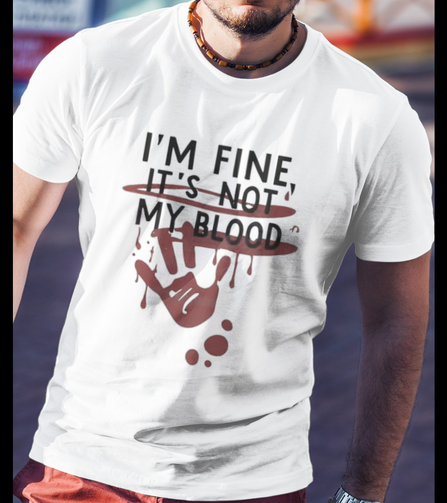 Bloody Halloween I'm Fine It's Not My Blood Handprint Dripping T-Shirt