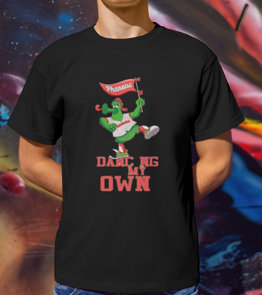 Dancing On My Own Phanatic Philadelphia Phillies MLB T-Shirt