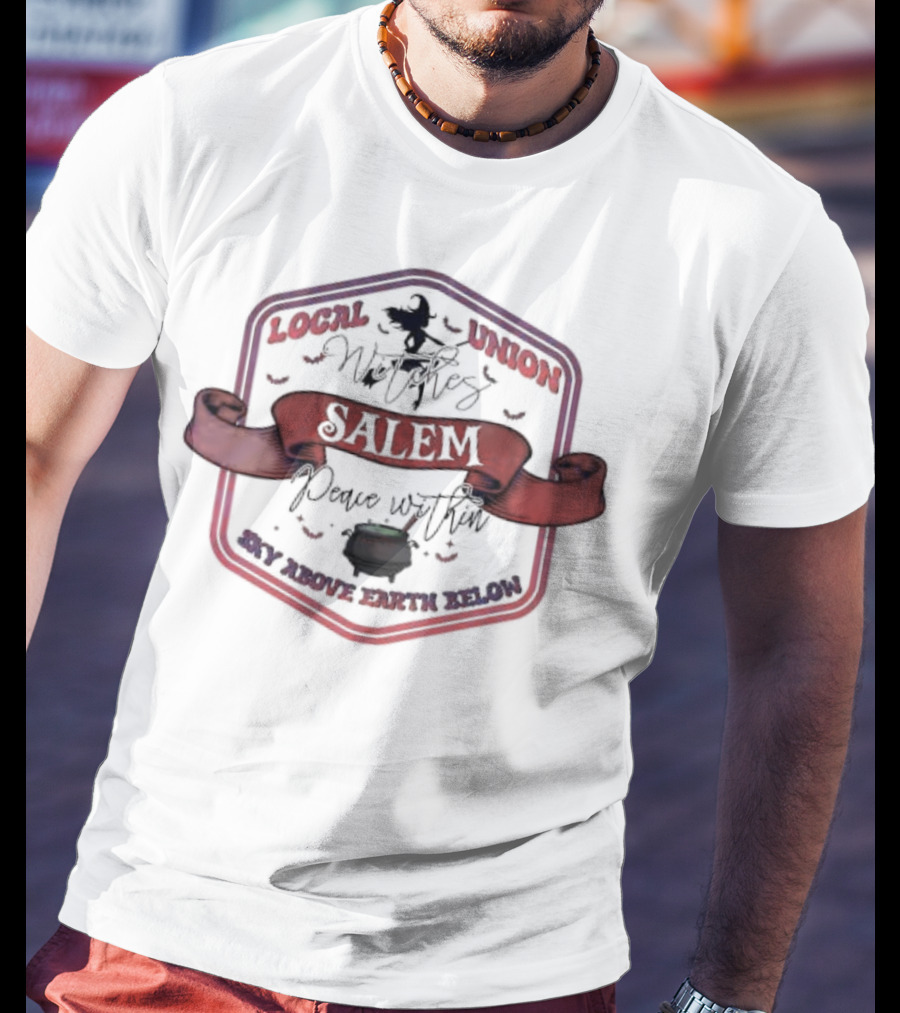 Local Union Witches Salem Peace Within Sky Above Earth Below T-Shirt