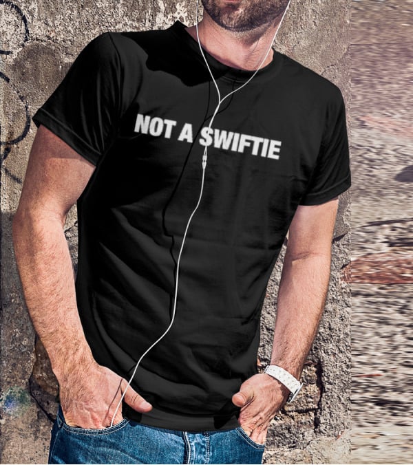 Shitheadsteve Not A Swiftie T-Shirt