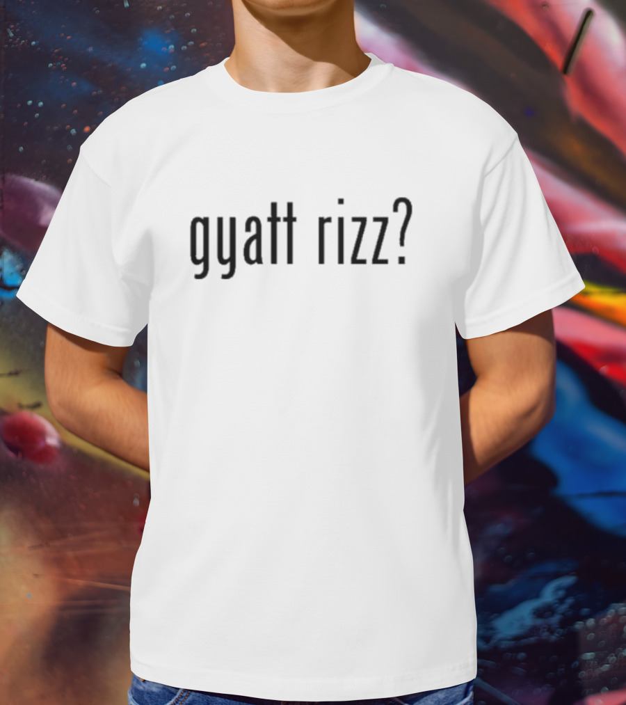 Gyatt Rizz? T-Shirt