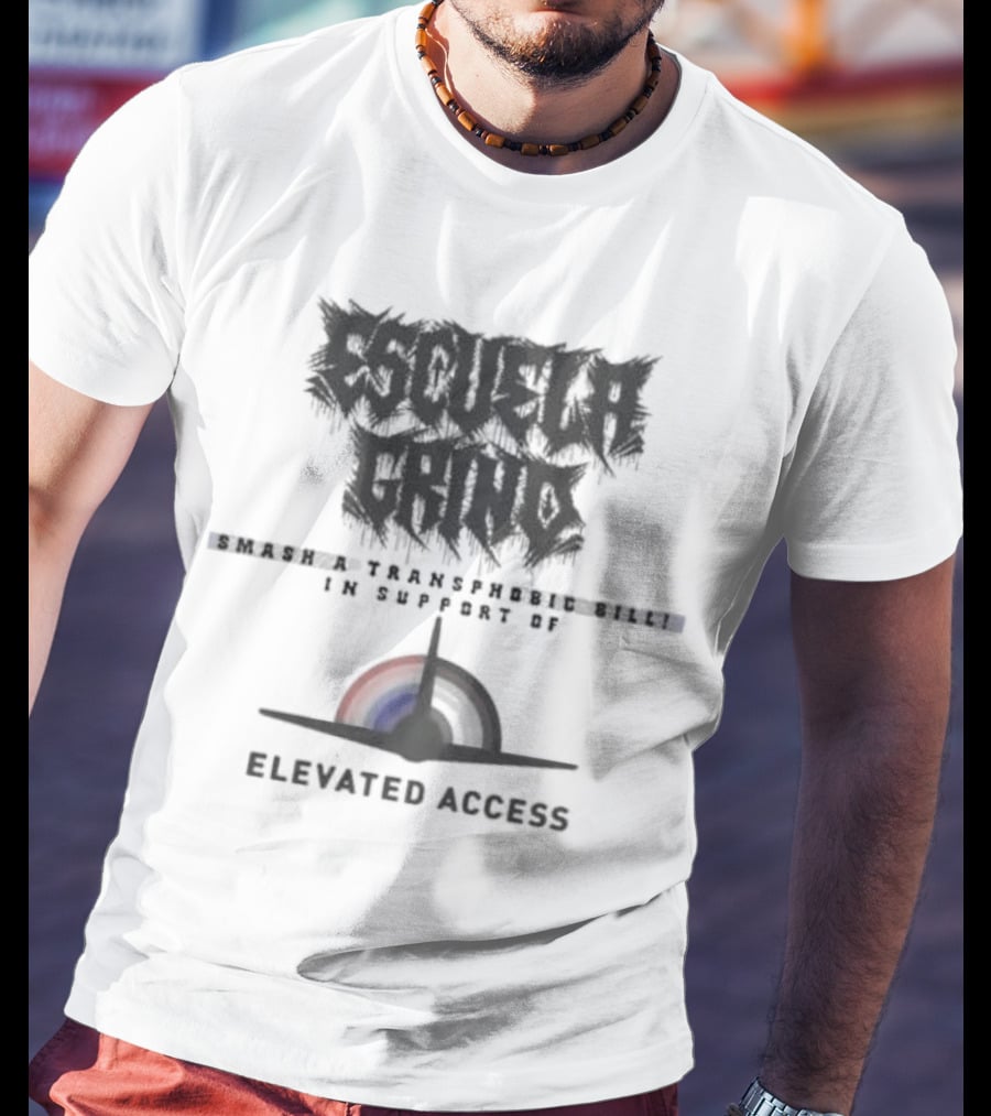 Escuela Grind Smash A Transphobic Bill In Support Of Elevated Access T-Shirt