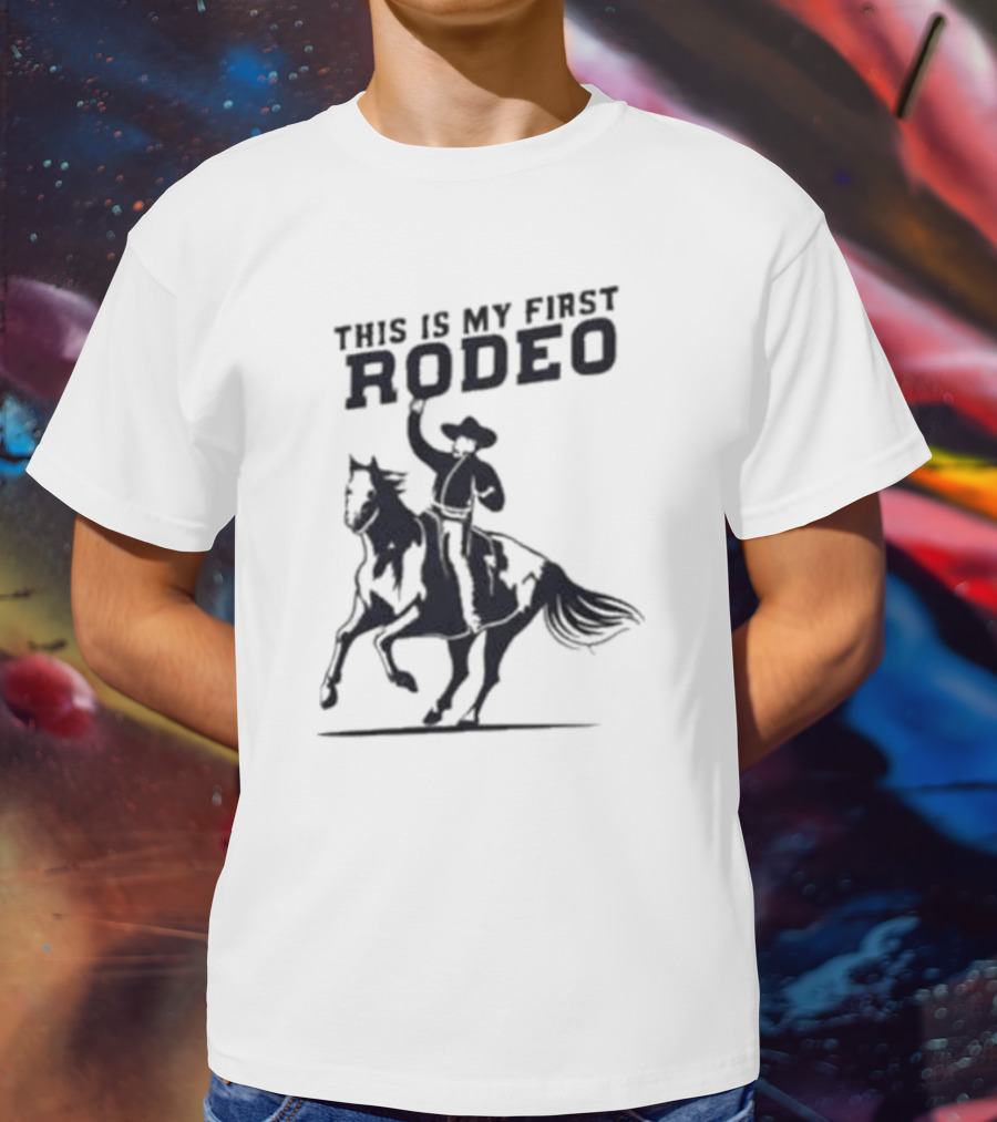 This Is My First Rodeo Cowboy Riding A Horse T-Shirt