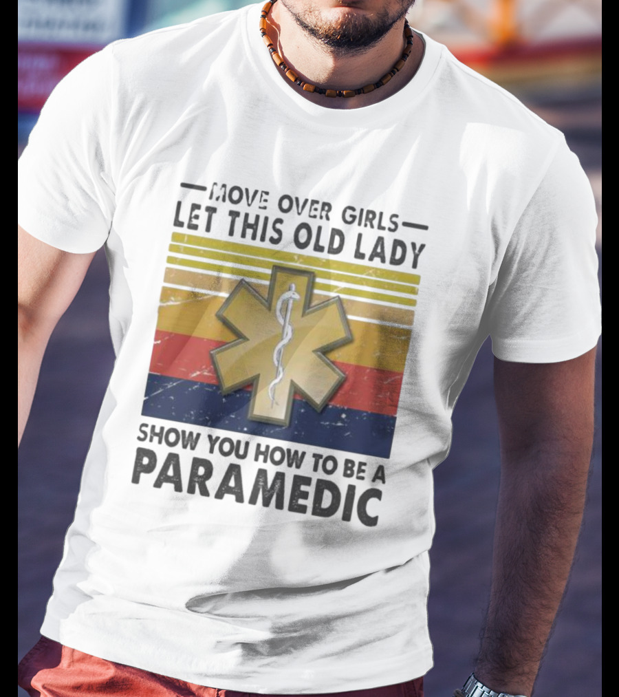 Move Over Girls Let This Old Lady Show You How To Be A Paramedic Vintage Star Of Life T-Shirt