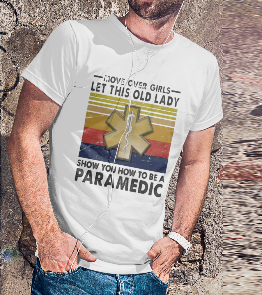 Move Over Girls Let This Old Lady Show You How To Be A Paramedic Vintage Star Of Life T-Shirt