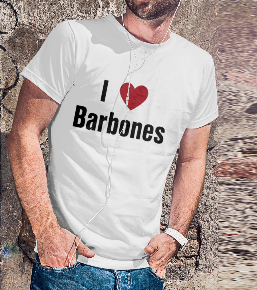 I Love Barbones T-Shirt