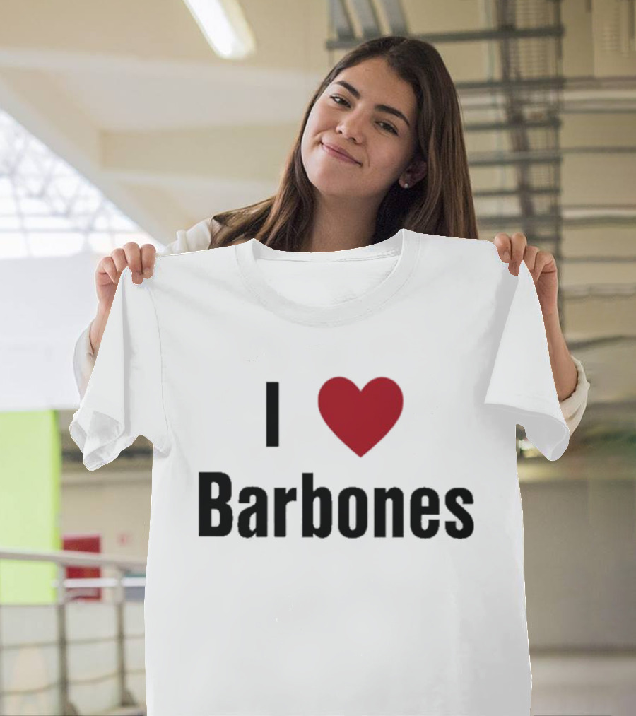 I Love Barbones T-Shirt