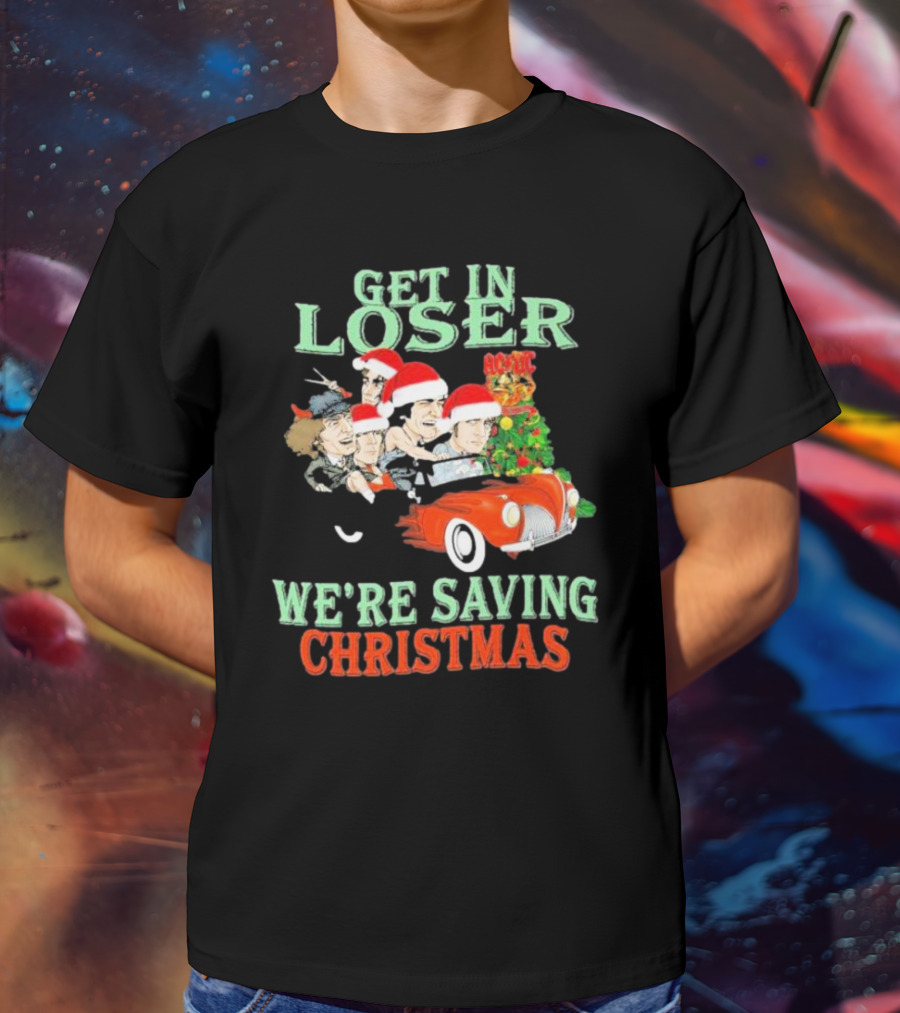 Get In Loser ACDC We're Saving Christmas Vintage Car Holiday T-Shirt