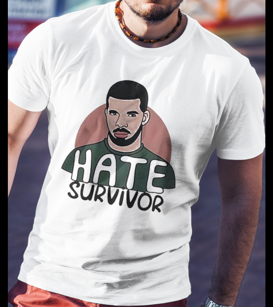 Hate Survivor Drake T-Shirt