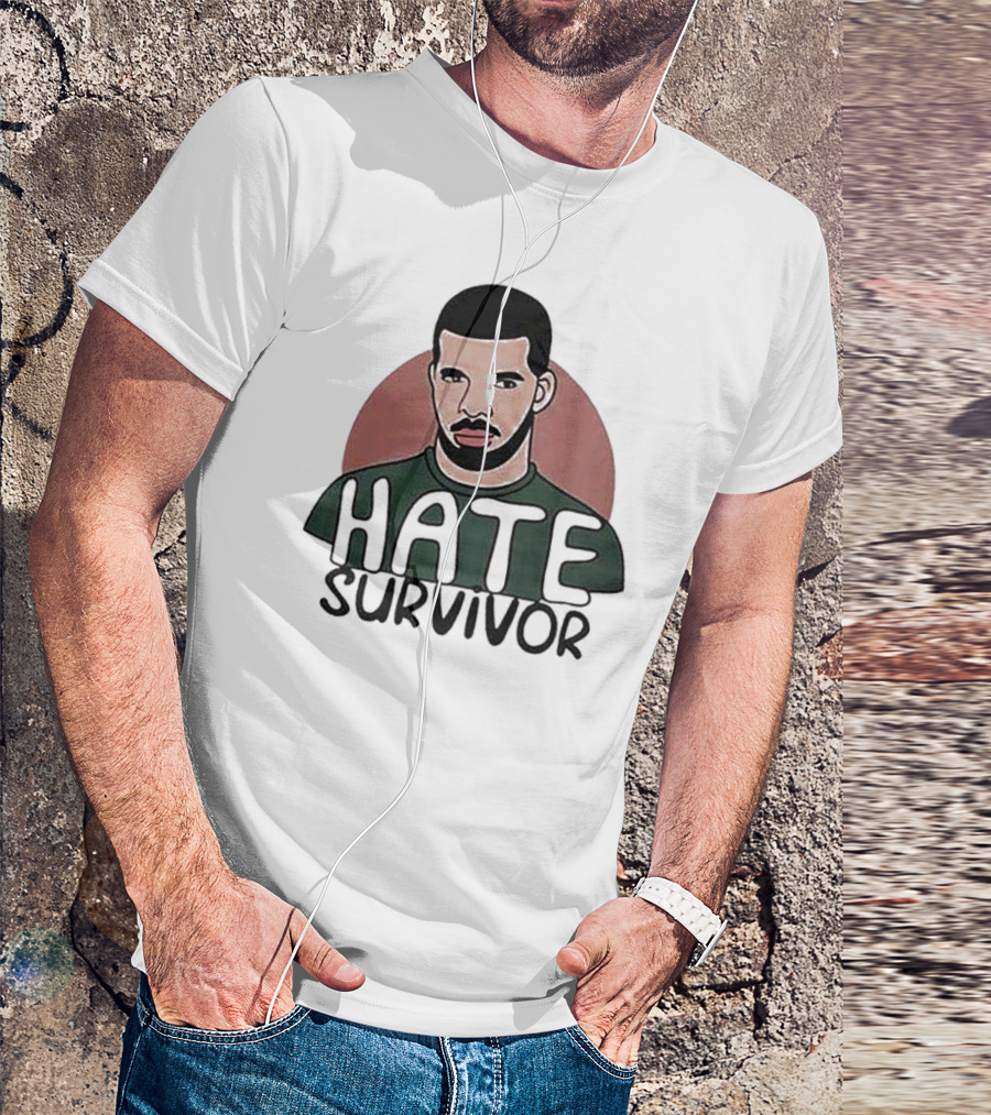 Hate Survivor Drake T-Shirt