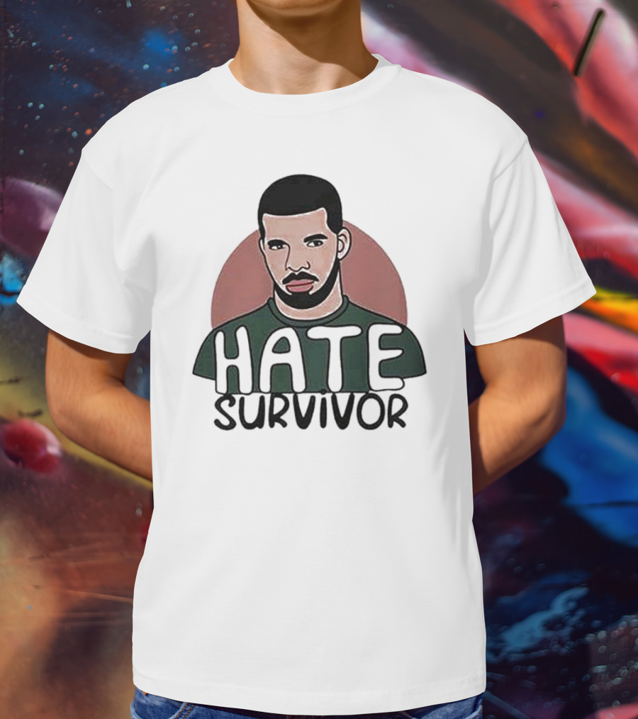 Hate Survivor Drake T-Shirt