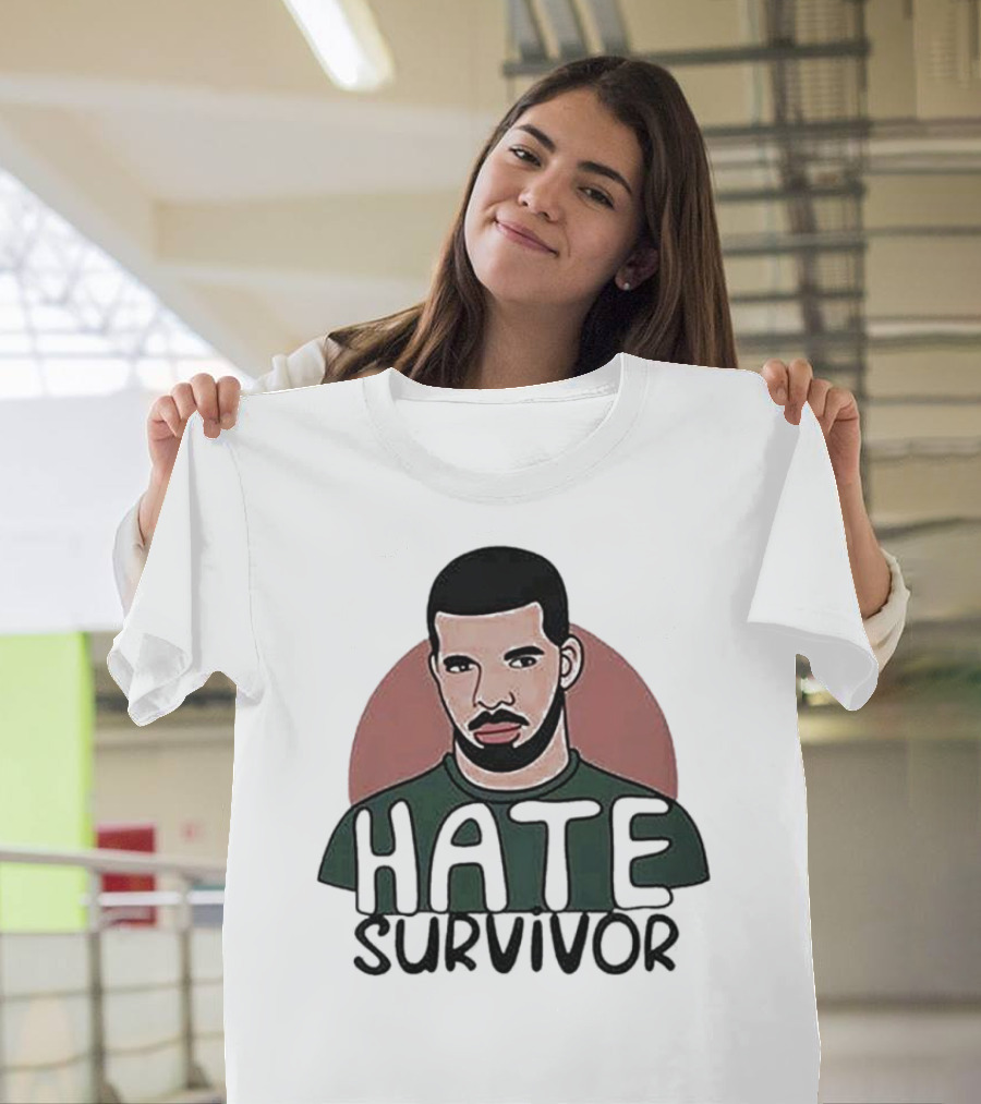 Hate Survivor Drake T-Shirt