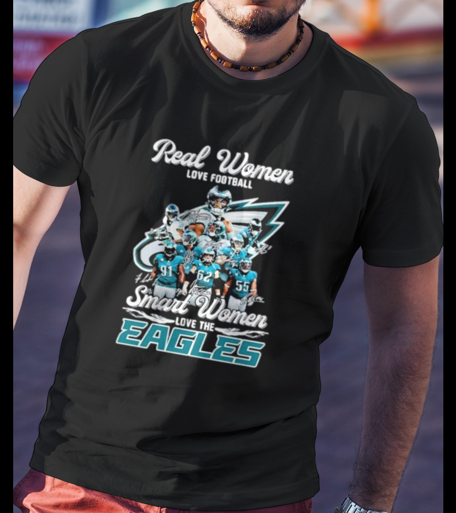 Real Women Love Football Smart Women Love The Eagles Signatures T-Shirt