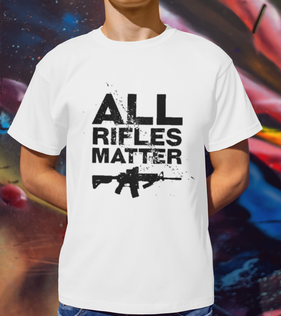 The Good Liars All Rifles Matter Gun T-Shirt