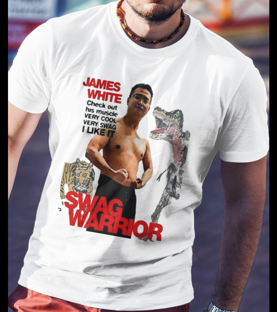 JAMES WHITE SWAG WARRIOR VERY COOL VERY SWAG I LIKE IT T-Shirt