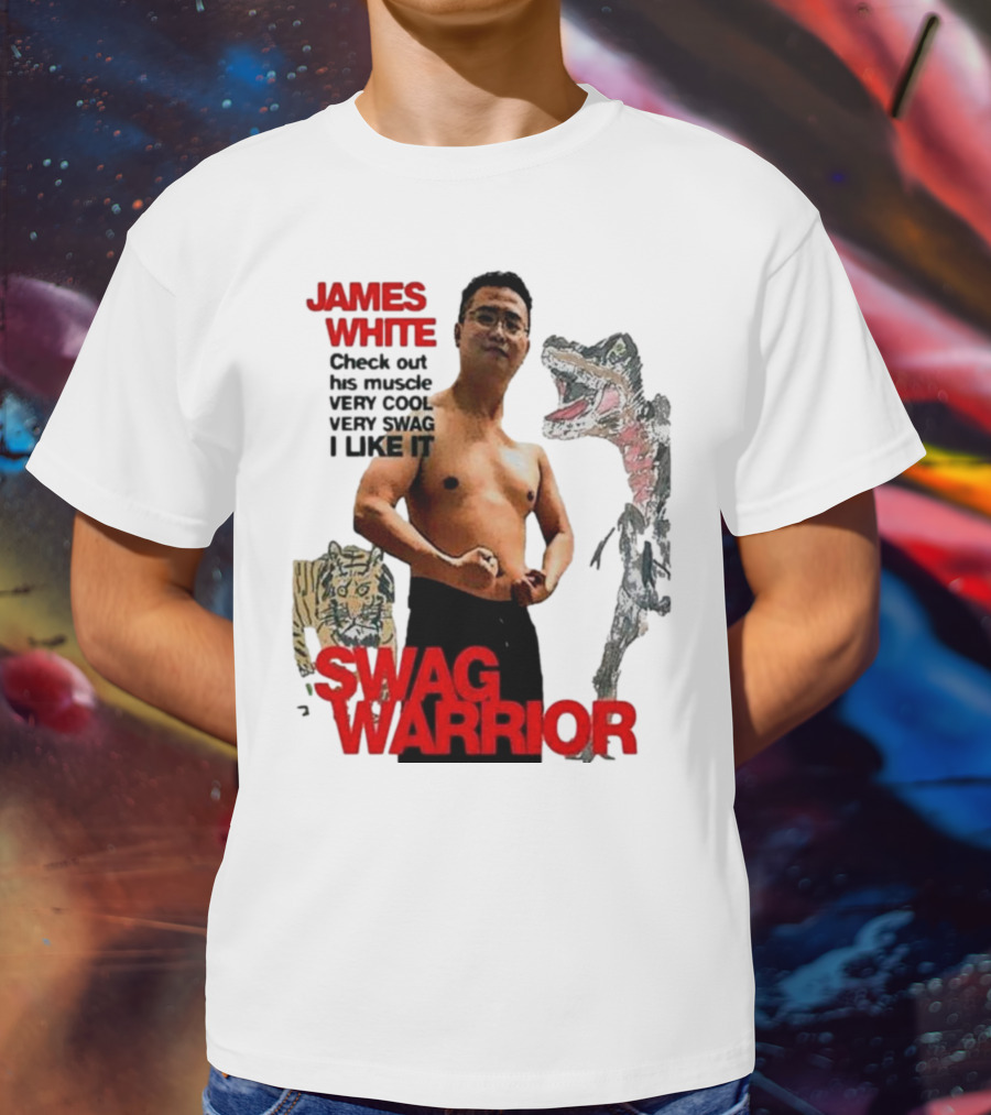 JAMES WHITE SWAG WARRIOR VERY COOL VERY SWAG I LIKE IT T-Shirt