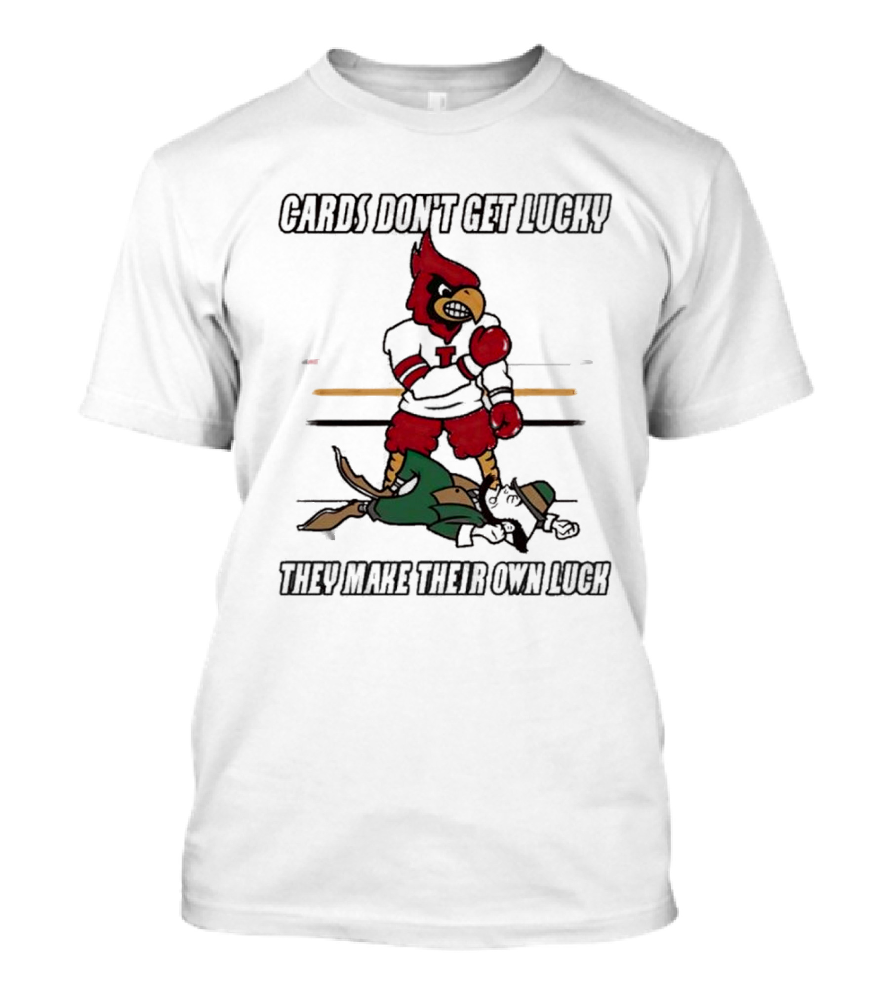 Cards Don't Get Lucky They Make Their Own Luck T-Shirt