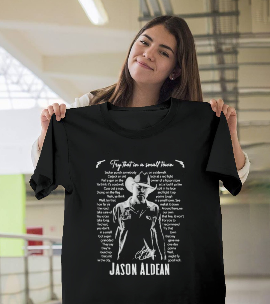 Try That In A Small Town Jason Aldean Lyrics Western T-Shirt