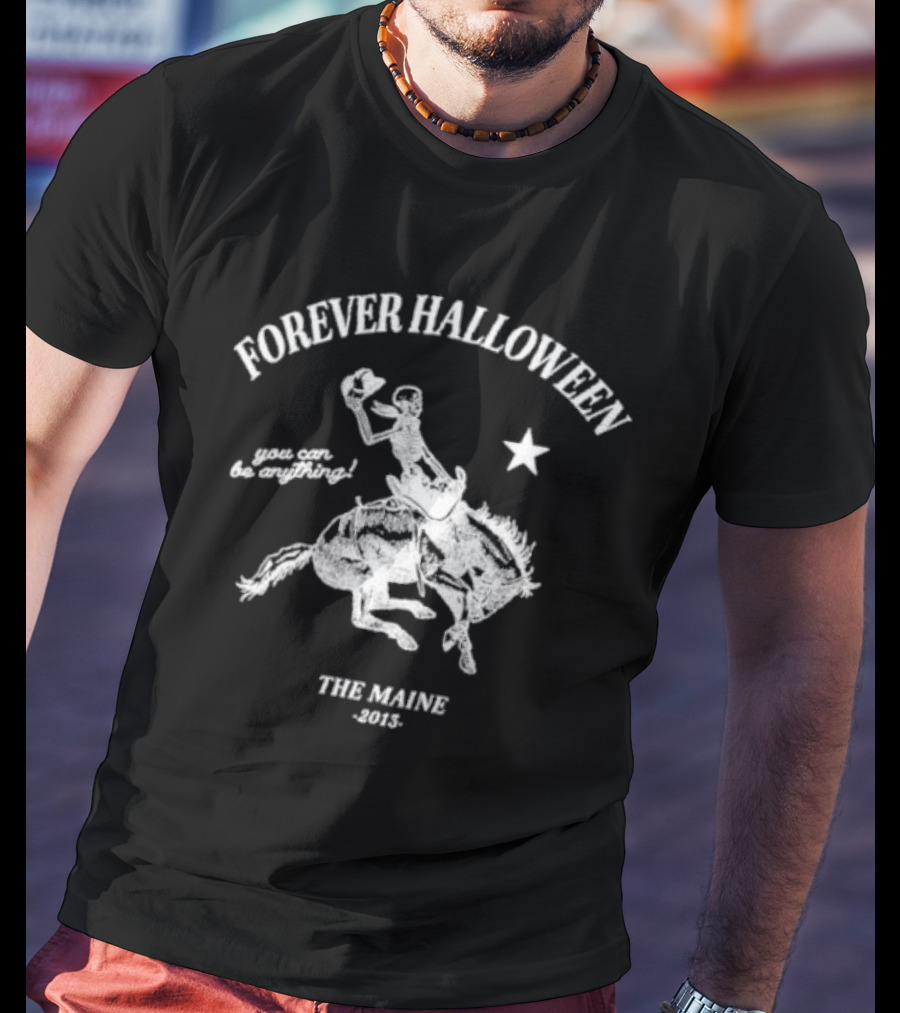 Forever Halloween The Maine 2013 You Can Be Anything T-Shirt
