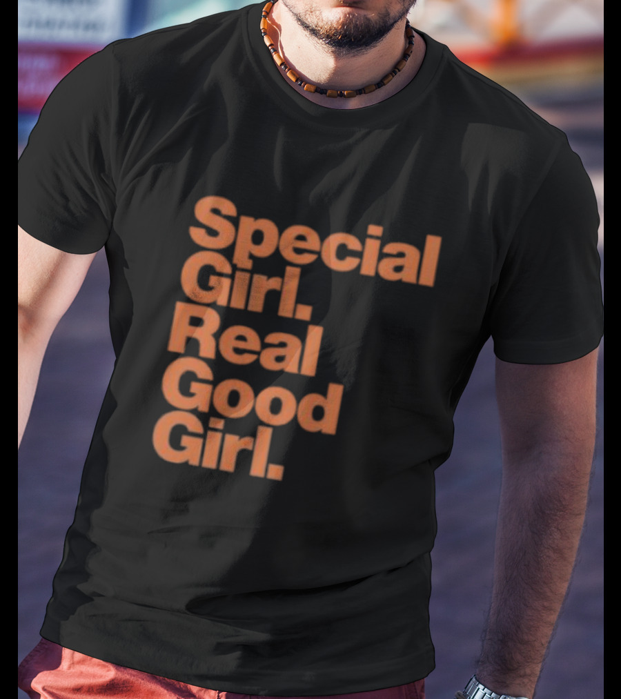 Special Girl Real Good Girl T-Shirt