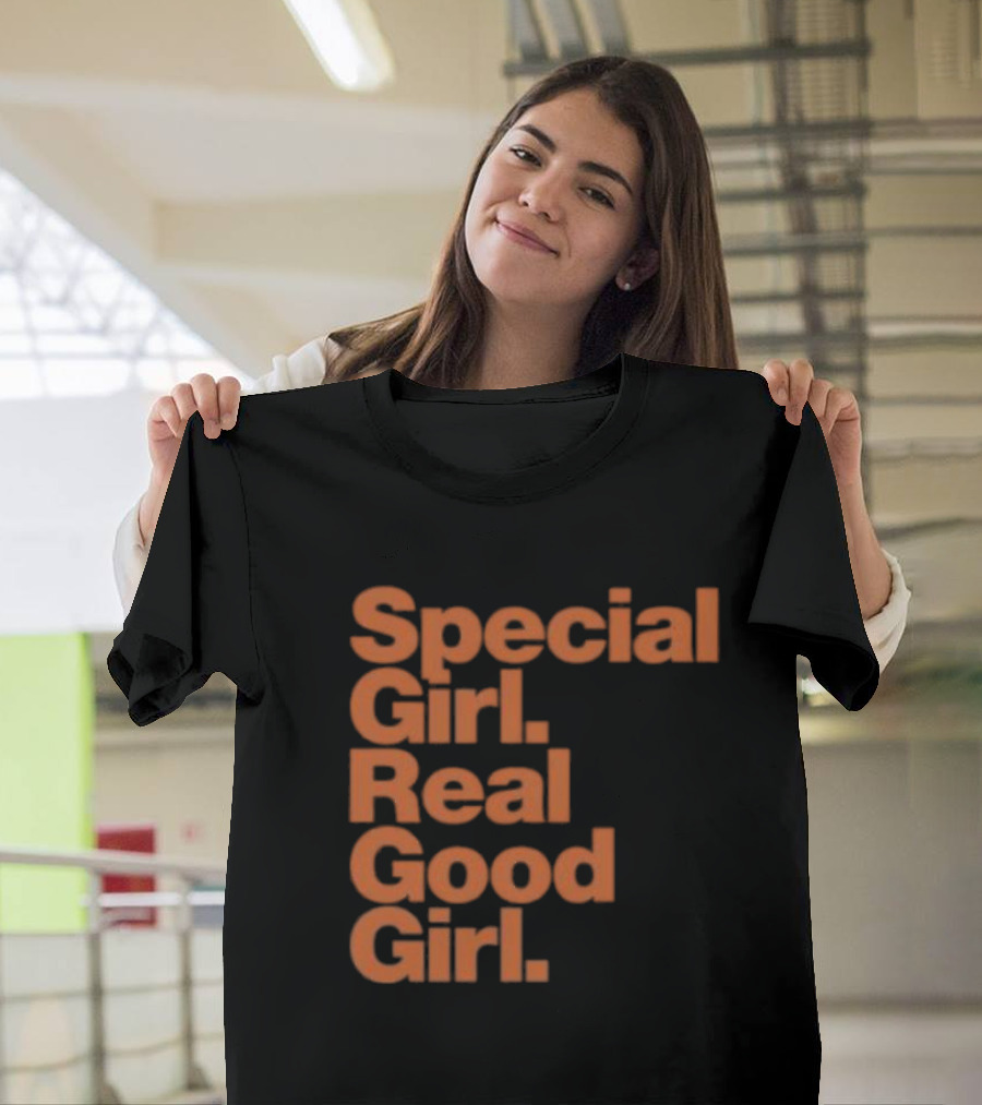 Special Girl Real Good Girl T-Shirt