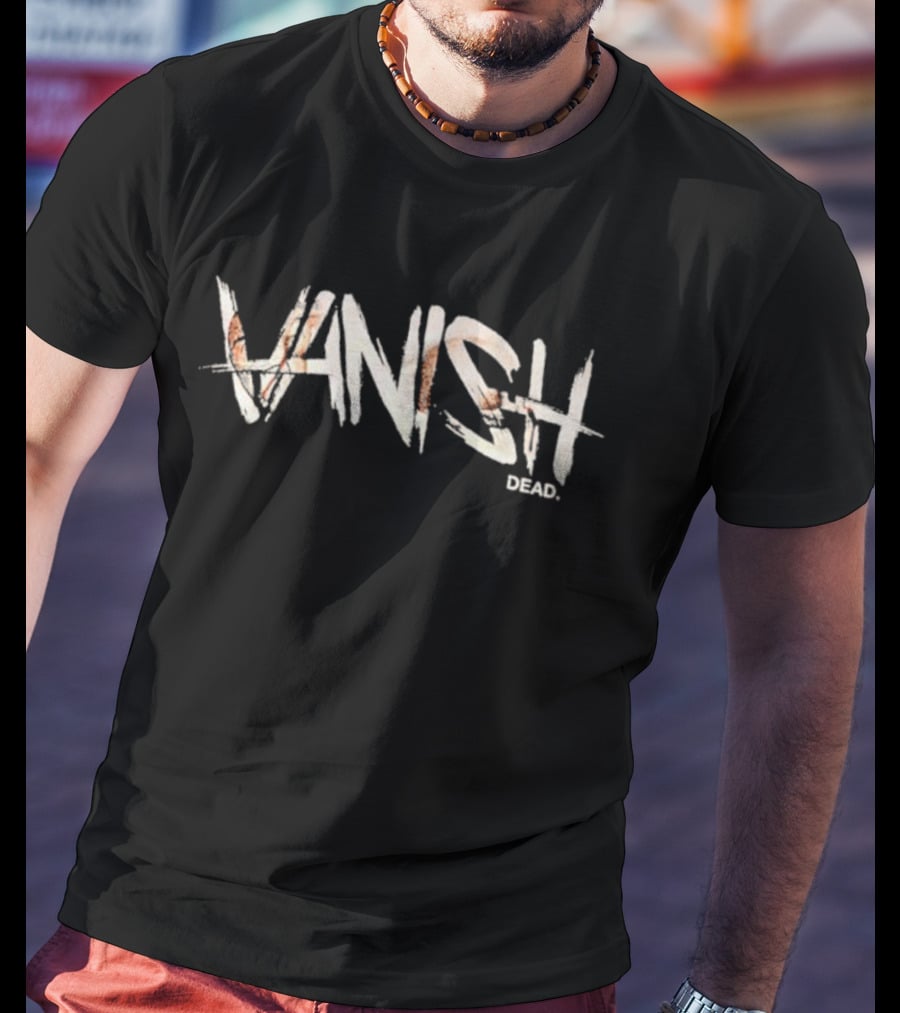Vanish Dead Bold Typography With Distressed Textural Elements T-Shirt