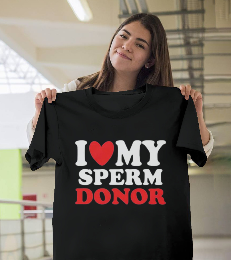 I Heart My Sperm Donor T-Shirt