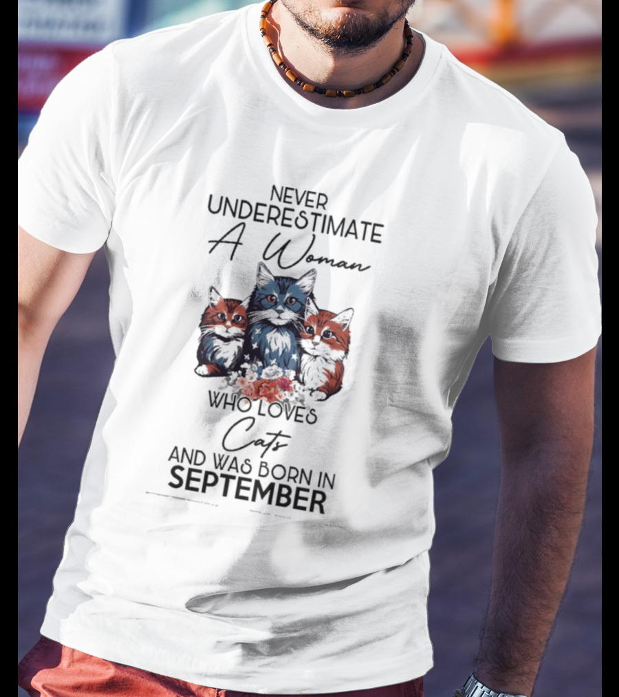 Never Underestimate A Woman Who Loves Cats And Was Born In September T-Shirt