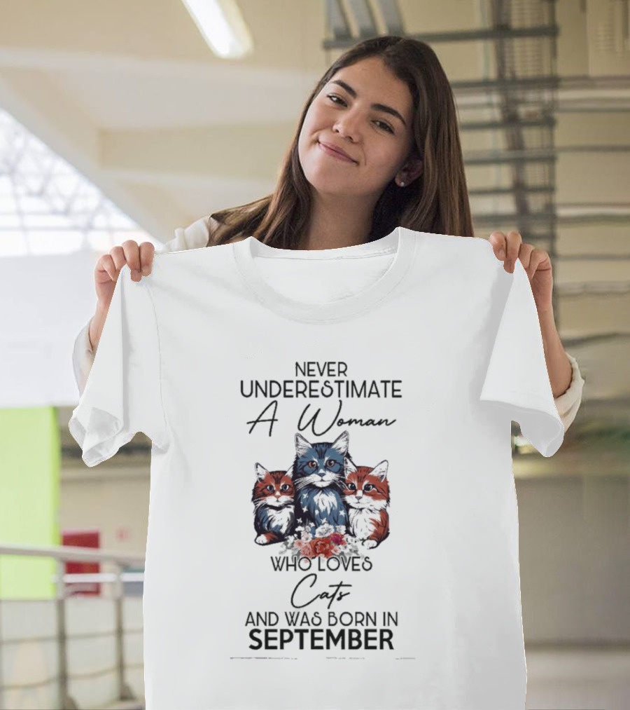 Never Underestimate A Woman Who Loves Cats And Was Born In September T-Shirt