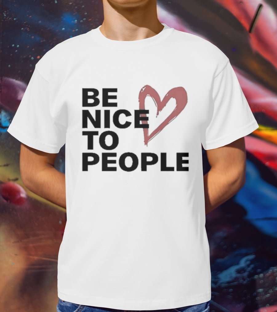 Be Nice To People Heart T-Shirt