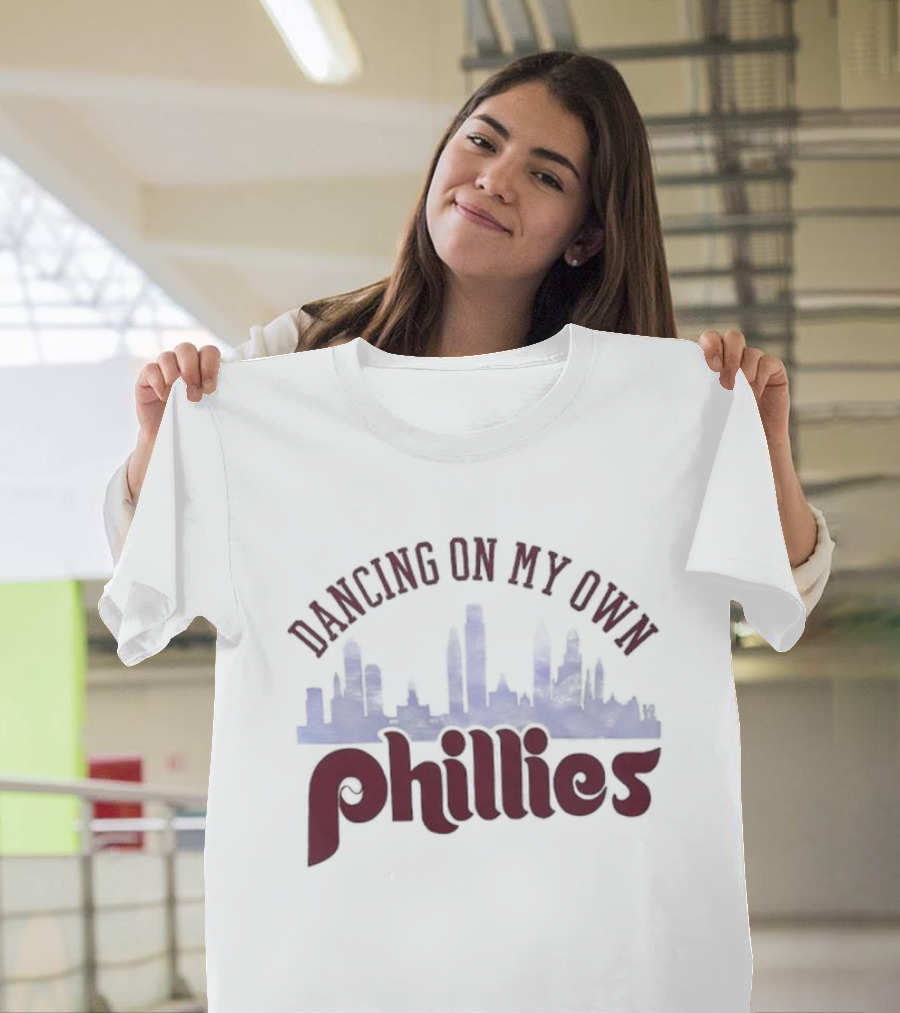 Dancing On My Own Phillies T-Shirt