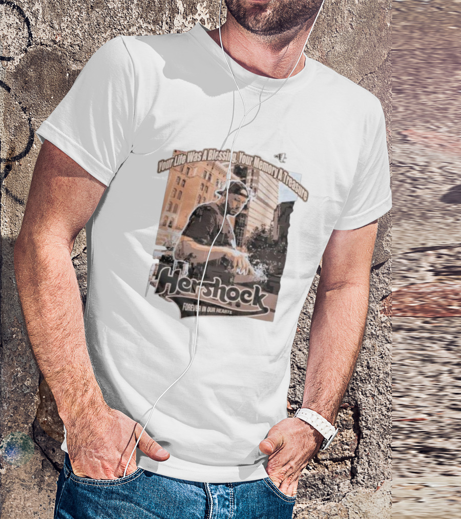 Your Life Was A Blessing Your Memory A Treasure Hershock Forever In Our Hearts T-Shirt