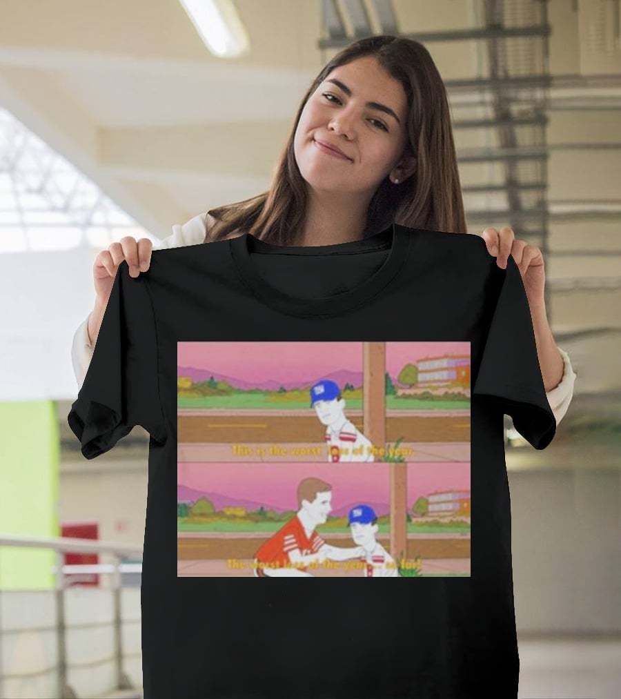 Giants This Is The Worst Loss Of The Year So Far T-Shirt