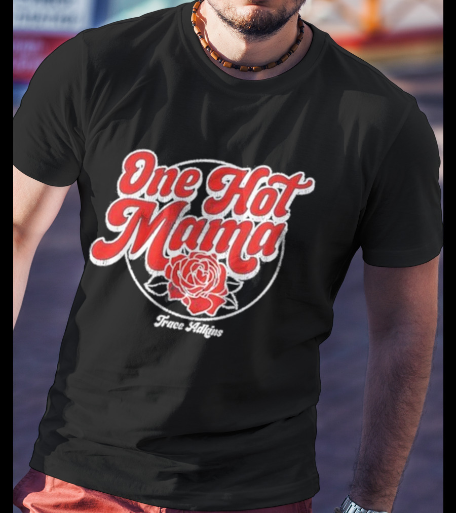 One Hot Mama One Hot Mama Trace Adkins T-Shirt