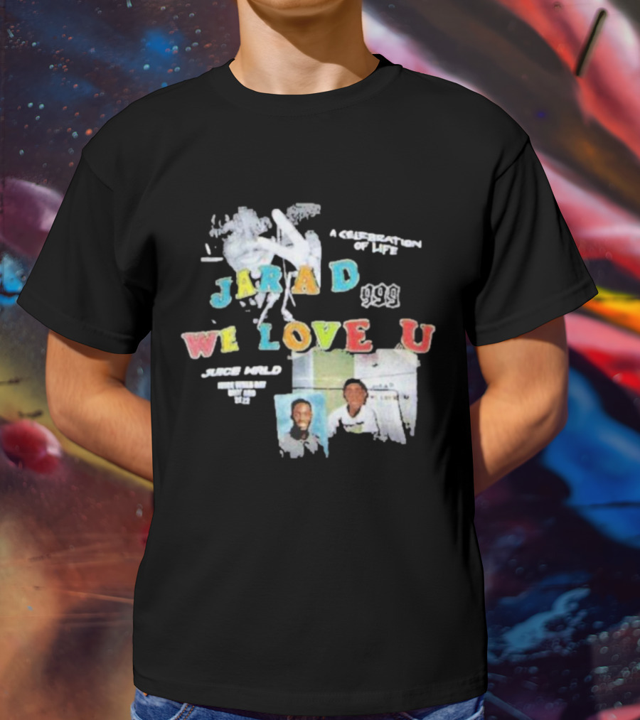 Jarad 999 Juice WRLD We Love U A Celebration Of Life T-Shirt